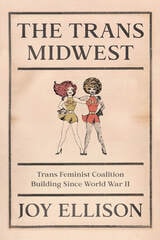 cover of The Trans Midwest: Trans Feminist Coalition Building Since World War II