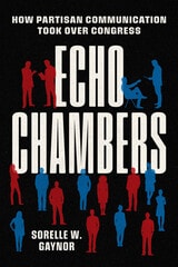 cover of Echo Chambers: How Partisan Communication Took Over Congress