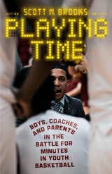 cover of Playing Time: Boys, Coaches, and Parents in the Battle for Minutes in Youth Basketball