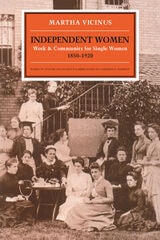 cover of Independent Women: Work and Community for Single Women, 1850-1920
