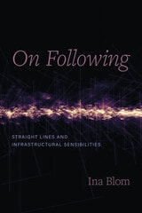 cover of On Following: Straight Lines and Infrastructural Sensibilities
