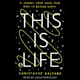 cover of This Is Life: A Journey from Inside Your Body to Beyond Earth