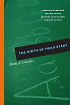 cover of The Birth of Head Start: Preschool Education Policies in the Kennedy and Johnson Administrations