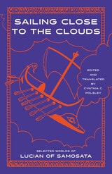 cover of Sailing Close to the Clouds: Selected Worlds of Lucian of Samosata