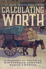 cover of Calculating Worth: A History of Value in Nineteenth-Century North America