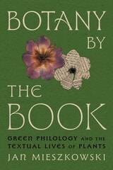cover of Botany by the Book: Green Philology and the Textual Lives of Plants