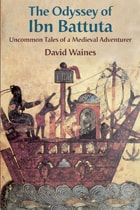 cover of The Odyssey of Ibn Battuta: Uncommon Tales of a Medieval Adventurer