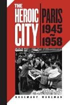 cover of The Heroic City: Paris, 1945-1958