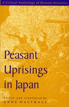 cover of Peasant Uprisings in Japan: A Critical Anthology of Peasant Histories