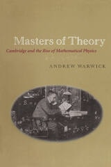 cover of Masters of Theory: Cambridge and the Rise of Mathematical Physics