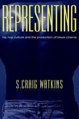 cover of Representing: Hip Hop Culture and the Production of Black Cinema