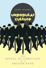 cover of Unpopular Culture: The Ritual of Complaint in a British Bank
