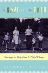 cover of To Have and to Hold: Marriage, the Baby Boom, and Social Change