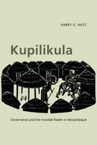 cover of Kupilikula: Governance and the Invisible Realm in Mozambique