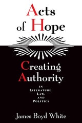 cover of Acts of Hope: Creating Authority in Literature, Law, and Politics