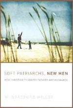 cover of Soft Patriarchs, New Men: How Christianity Shapes Fathers and Husbands