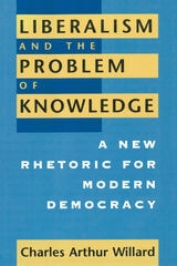 cover of Liberalism and the Problem of Knowledge: A New Rhetoric for Modern Democracy