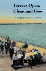 cover of Forever Open, Clear, and Free: The Struggle for Chicago's Lakefront