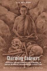 cover of Charming Cadavers: Horrific Figurations of the Feminine in Indian Buddhist Hagiographic Literature