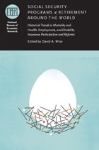 cover of Social Security Programs and Retirement around the World: Historical Trends in Mortality and Health, Employment, and Disability Insurance Participation and Reforms