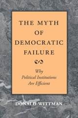 cover of The Myth of Democratic Failure: Why Political Institutions Are Efficient