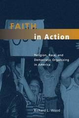 cover of Faith in Action: Religion, Race, and Democratic Organizing in America