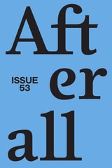 cover of Afterall: A Journal of Art, Context and Enquiry, volume 53 number 1 (Spring 2022)