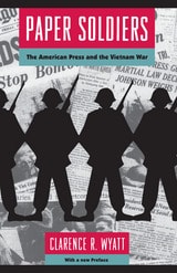 cover of Paper Soldiers: The American Press and the Vietnam War
