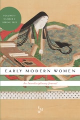 cover of Early Modern Women: An Interdisciplinary Journal, volume 17 number 2 (Spring 2023)