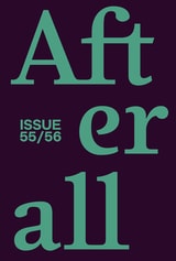 cover of Afterall: A Journal of Art, Context and Enquiry, volume 55-56 number 1 (Spring 2023)