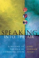 cover of Speaking into the Air: A History of the Idea of Communication