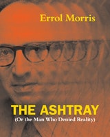 cover of The Ashtray: (Or the Man Who Denied Reality)