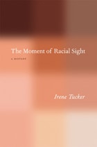 cover of The Moment of Racial Sight: A History