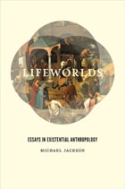 cover of Lifeworlds: Essays in Existential Anthropology