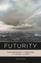 cover of Futurity: Contemporary Literature and the Quest for the Past