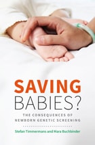 cover of Saving Babies?: The Consequences of Newborn Genetic Screening