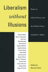 cover of Liberalism without Illusions: Essays on Liberal Theory and the Political Vision of Judith N. Shklar