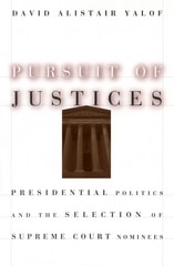 cover of Pursuit of Justices: Presidential Politics and the Selection of Supreme Court Nominees