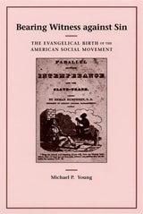 cover of Bearing Witness against Sin: The Evangelical Birth of the American Social Movement