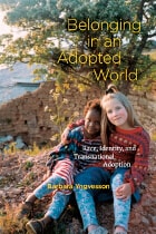 cover of Belonging in an Adopted World: Race, Identity, and Transnational Adoption