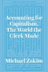 cover of Accounting for Capitalism: The World the Clerk Made
