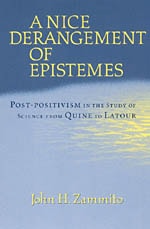 cover of A Nice Derangement of Epistemes: Post-positivism in the Study of Science from Quine to Latour