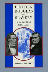 cover of Lincoln, Douglas, and Slavery: In the Crucible of Public Debate