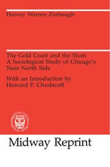 cover of The Gold Coast and the Slum: A Sociological Study of Chicago's Near North Side