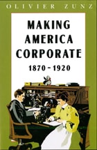 cover of Making America Corporate, 1870-1920