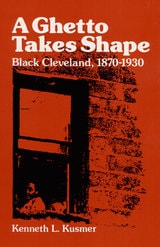 cover of A Ghetto Takes Shape: Black Cleveland, 1870-1930