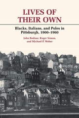 cover of Lives of Their Own: Blacks, Italians, and Poles in Pittsburgh, 1900-1960