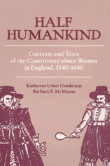 cover of Half Humankind: Contexts and Texts of the Controversy about Women in England, 1540-1640