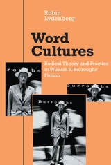 cover of Word Cultures: Radical Theory and Practice in William S. Burroughs' Fiction