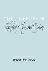cover of The Unbeliever: THE POETRY OF ELIZABETH BISHOP